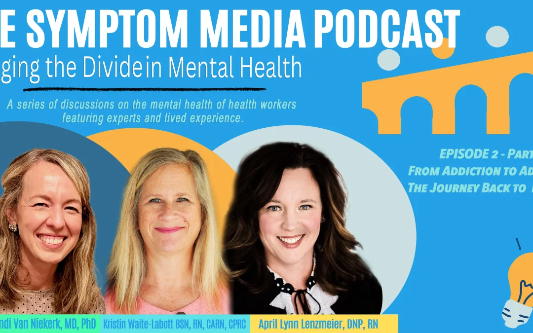 Episode 2, Part 2: Substance Use Among Nurses: The Journey Back to Nursing